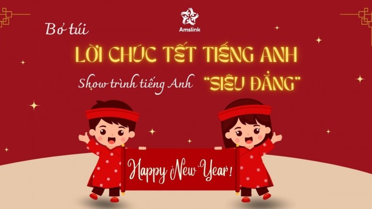 BỎ TÚI LỜI CHÚC TẾT TIẾNG ANH 
